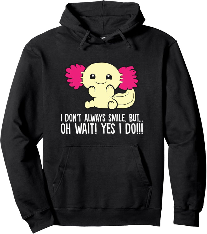 Ich lächle nicht immer aber, oh warte ja ich mache Axolotl Pullover Hoodie