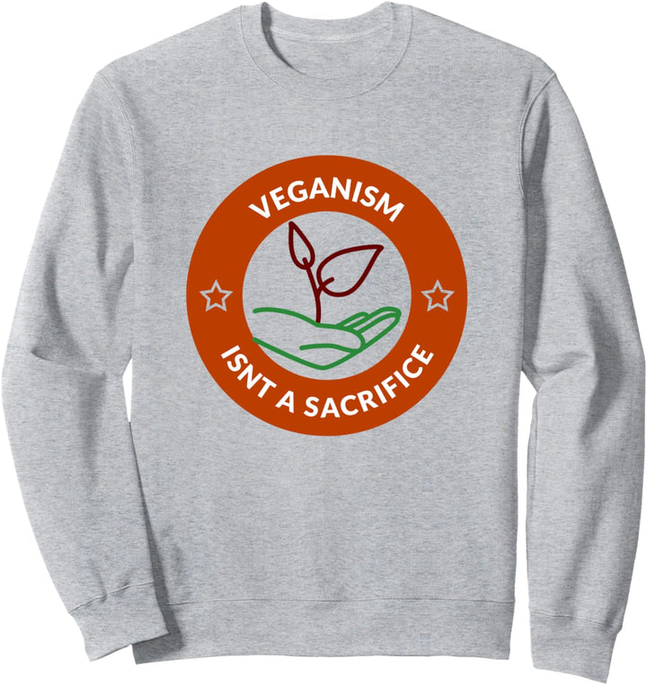 Veganer Vegan Spruch Veganism Is Not A Sacrifice Sweatshirt