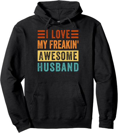 I Love My Freakin' Awesome Husband - Family Pullover Hoodie