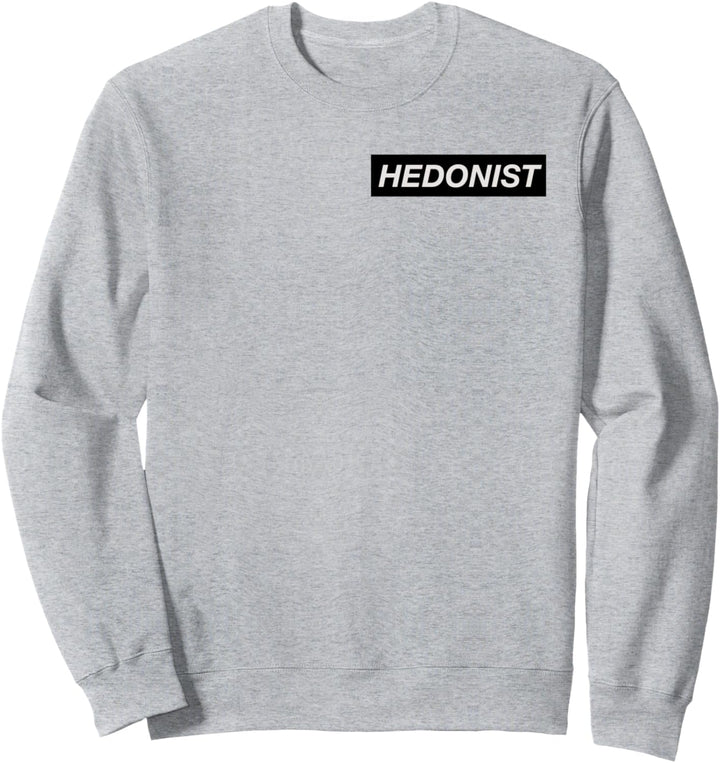 Hedonist DJ Techno Rave Acid Club Festival House Sweatshirt