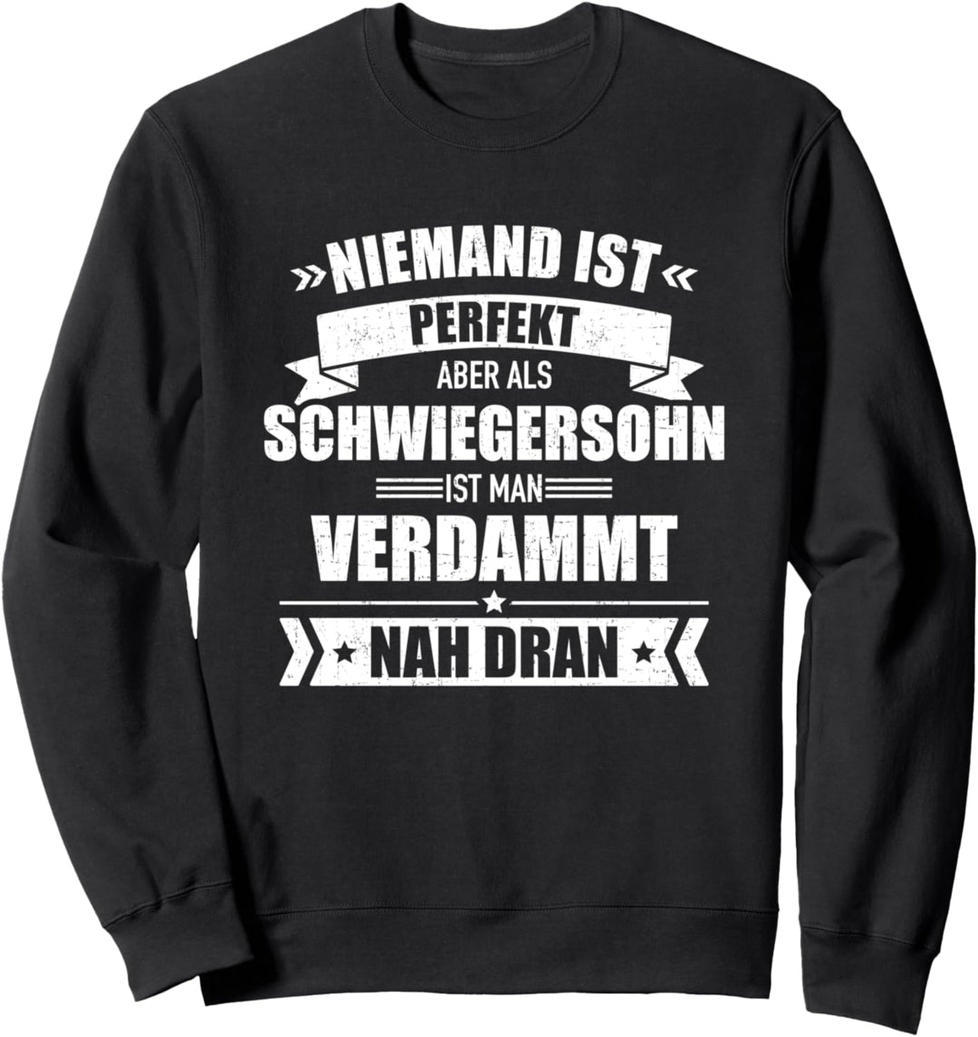 Schwiegersohn, nicht perfekt, aber nah dran Sweatshirt