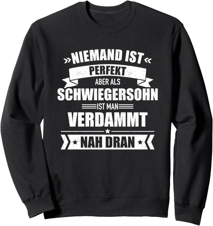 Schwiegersohn, nicht perfekt, aber nah dran Sweatshirt