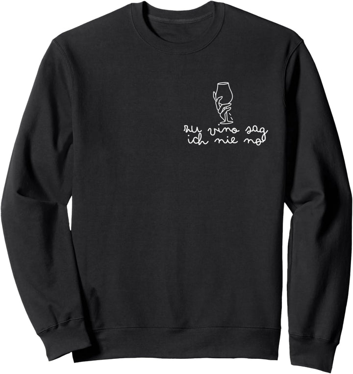 Zu Vino sag ich nie no Sweatshirt