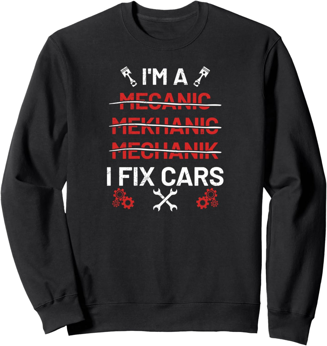I'm a mechanic I fix Cars Mechanikerin Zylinder Mechaniker Sweatshirt