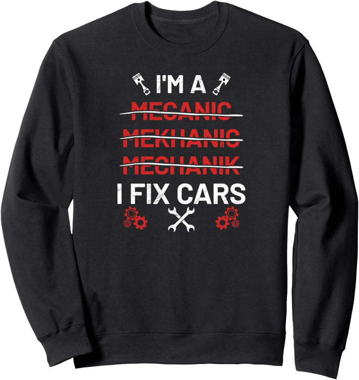 I'm a mechanic I fix Cars Mechanikerin Zylinder Mechaniker Sweatshirt