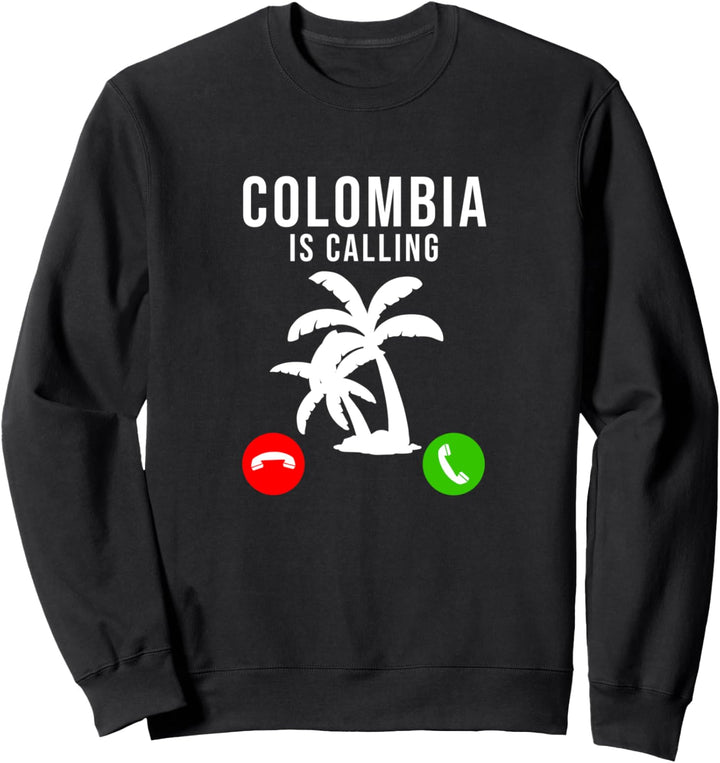 Colombia Is Calling - Funny Holiday Vacation Columbian Sweatshirt