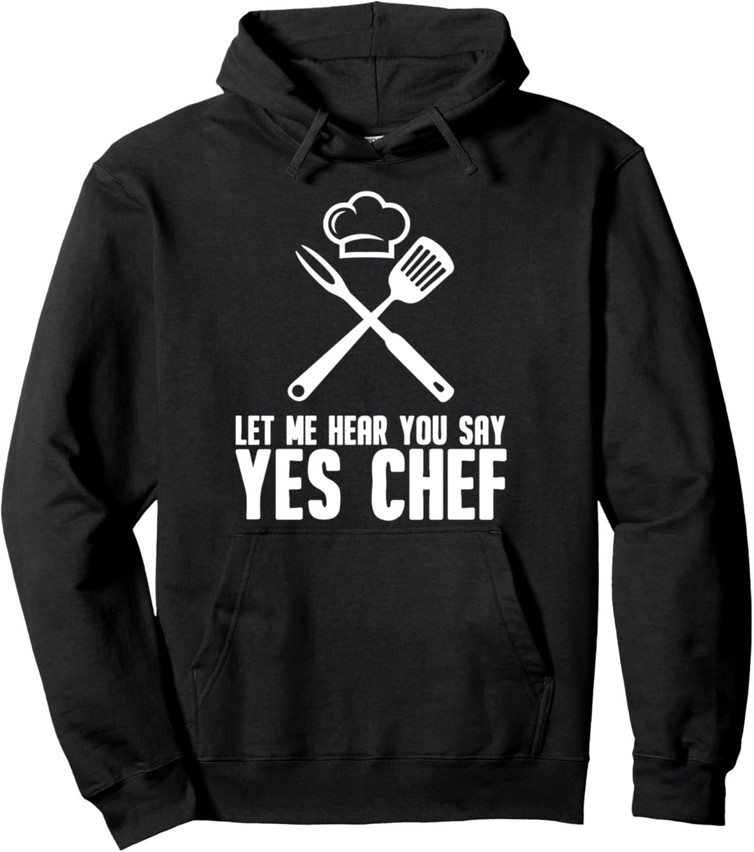 Lustiges Geschenk für Männer und Frauen, mit Aufschrift "Let Me Hear You Say Yes Chef" Pullover Hood