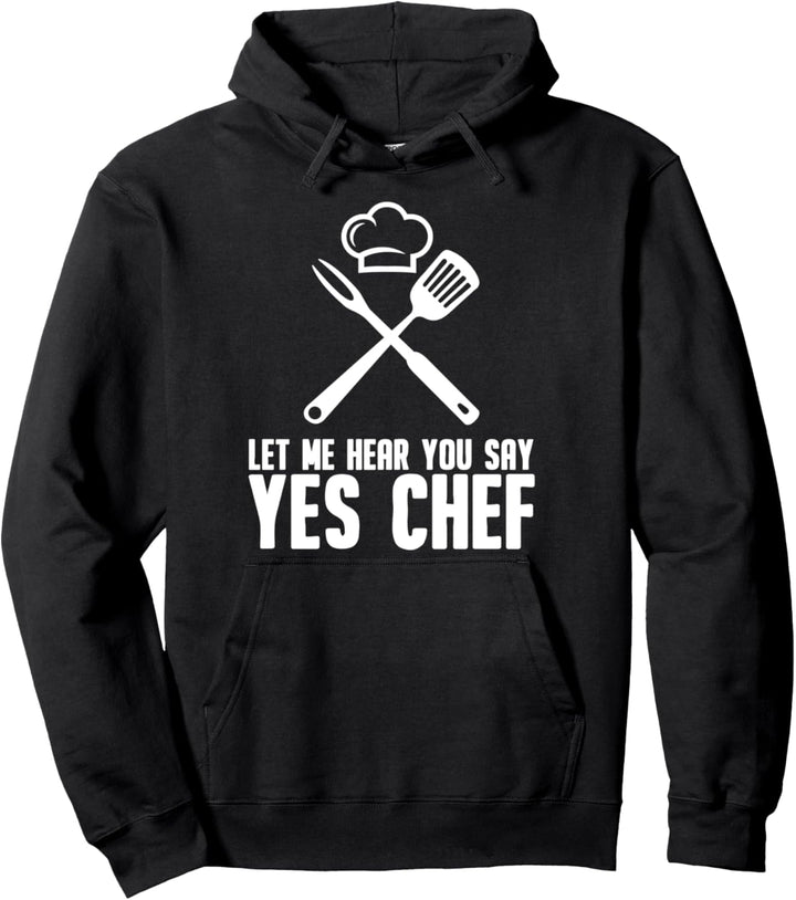Lustiges Geschenk für Männer und Frauen, mit Aufschrift "Let Me Hear You Say Yes Chef" Pullover Hood