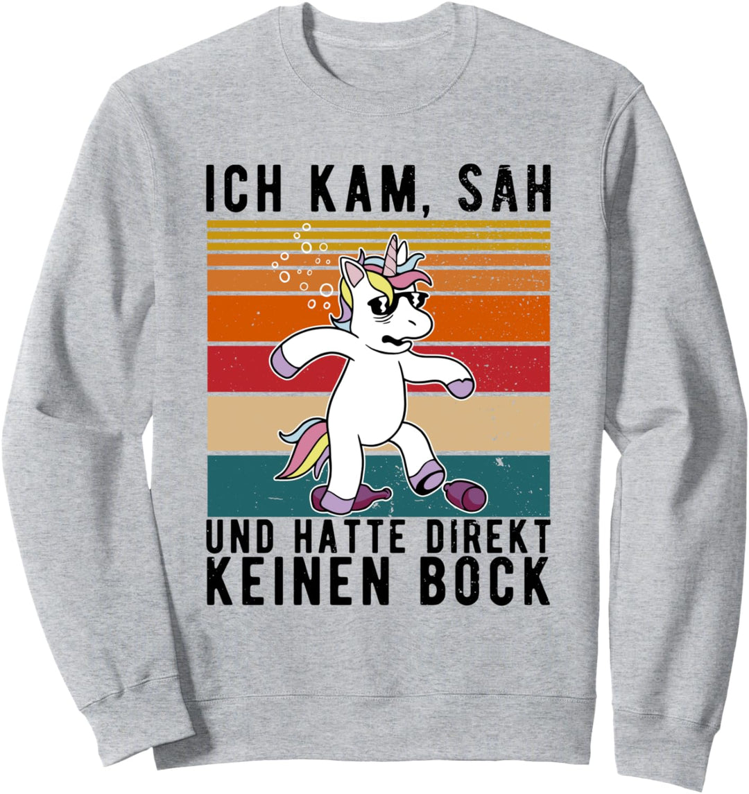 Ich kam sah und hatte direkt keinen Bock betrunkenes Einhorn Sweatshirt