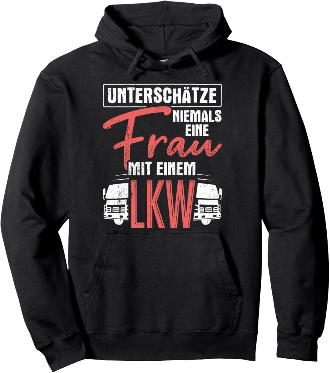 Unterschätze Niemals Eine Frau Mit Einem LKW Geschenk Pullover Hoodie