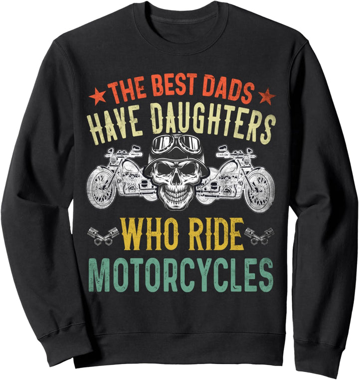 Die besten Väter haben Töchter, die Motorrad fahren Biker Sweatshirt