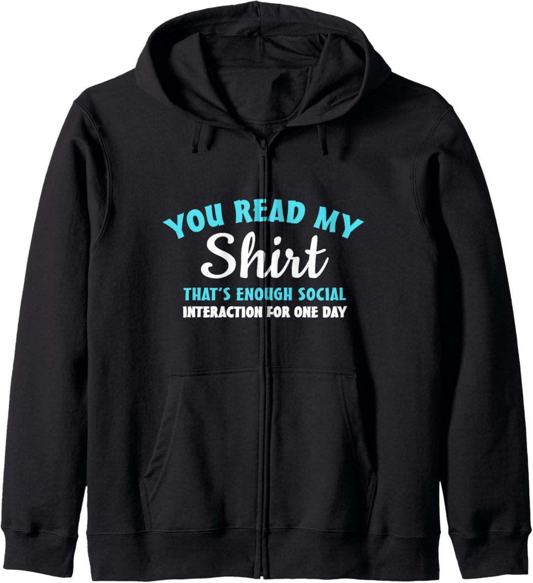 You Read My Shirt That's Enough Social Interaction Kapuzenjacke
