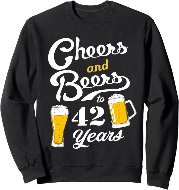 42. Geburtstag - Cheers and Beers to 42 years Geschenk Sweatshirt
