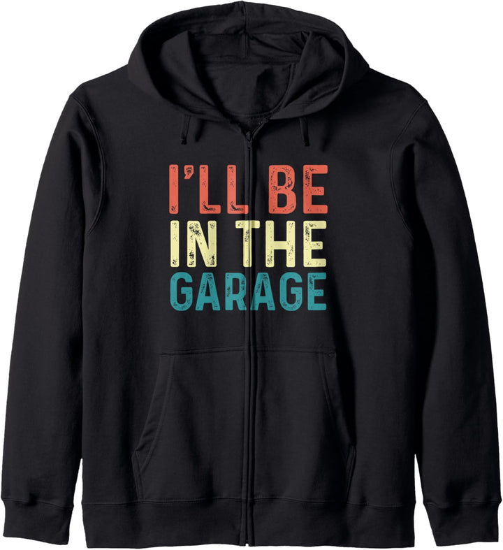 I'll Be in The Garage Vintage Mechanical Funny Mechanic Gift Kapuzenjacke
