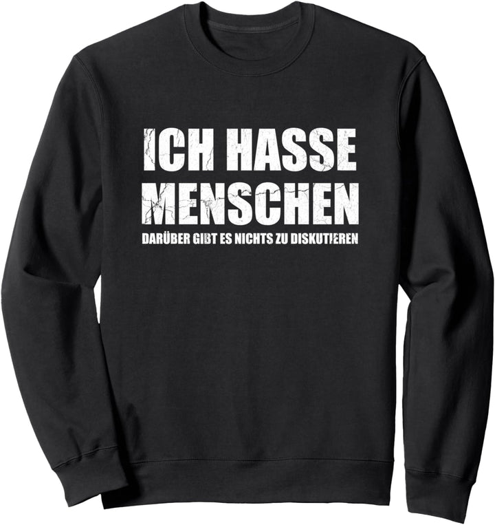 Ich hasse Menschen keine diskussion Sweatshirt