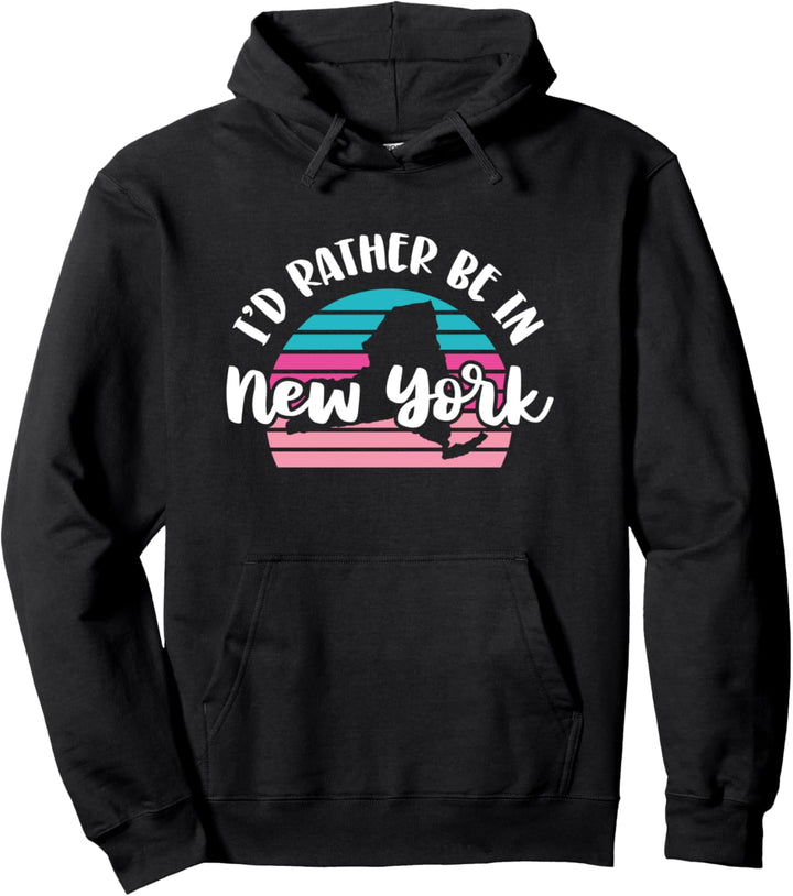I'd Rather Be In New York Pullover Hoodie