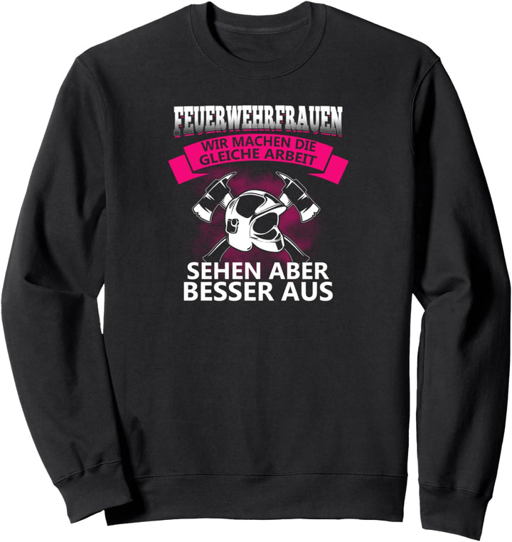 Feuerwehrfrau Motiv mit Spruch für Brandbekämpfer Sweatshirt