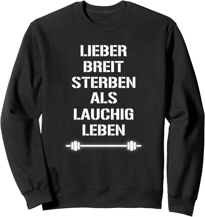 Lieber Breit Als Lauch Witziger Bodybuilder Spruch Sweatshirt