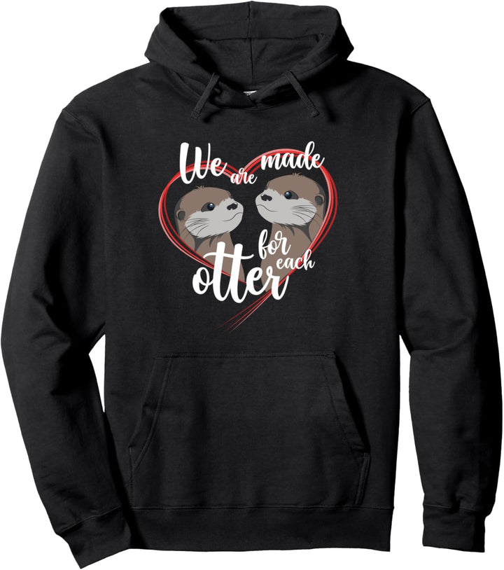 Liebespaar Pärchen We are made for each Otter Pullover Hoodie