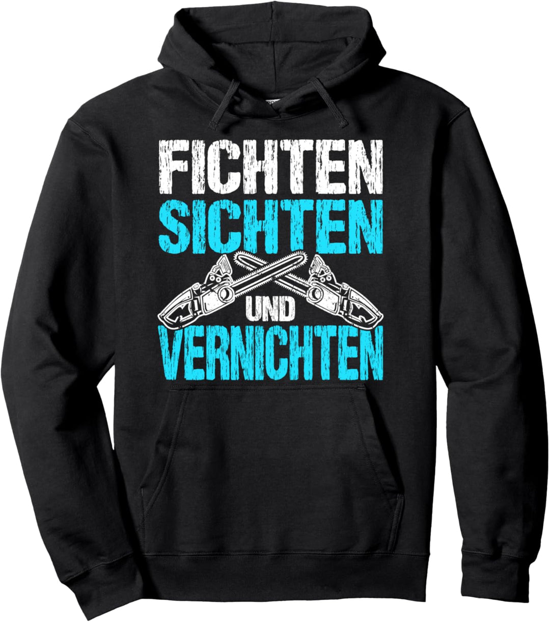 Fichten Sichten und Vernichten Holzfäller Förster Holz Wald Pullover Hoodie