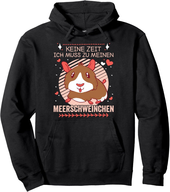Keine Zeit ich muss zu meinen Meerschweinchen Pullover Hoodie