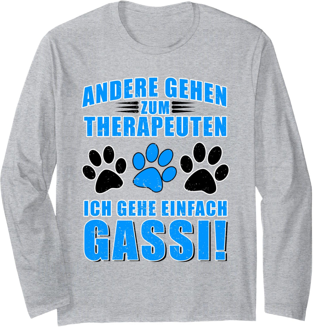 Andere gehen zum Therapeuten - ich gehe einfach Gassi! Langarmshirt