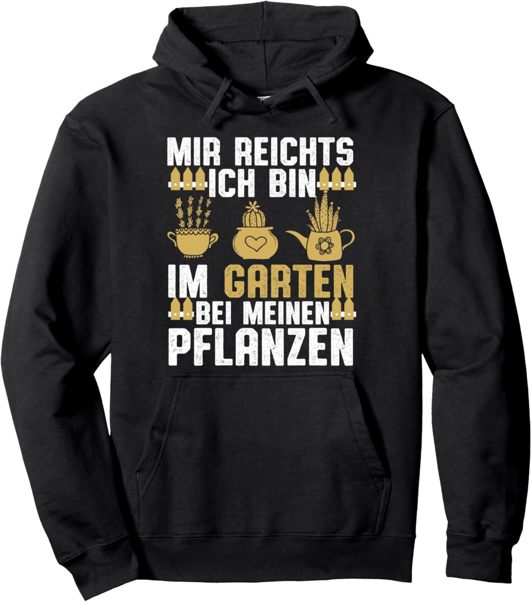 Mir reichts ich bin im Garten bei meinen Pflanzen lustiges Pullover Hoodie