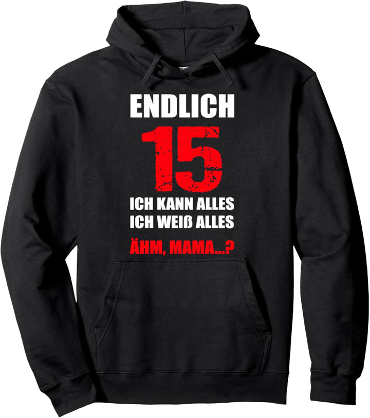 Endlich 15 Ich kann alles Ich weiss alles 15. Geburtstag Pullover Hoodie