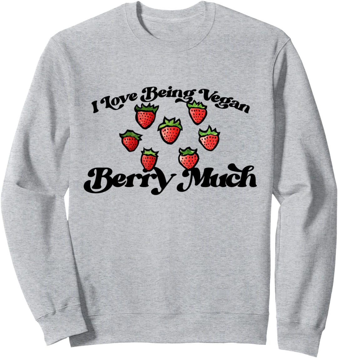 I love being Vegan BERRY Much Ich liebe es, vegan zu Sweatshirt