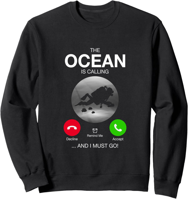 The Ocean Is Calling And I Must Go Tauchen Diving Taucher Sweatshirt