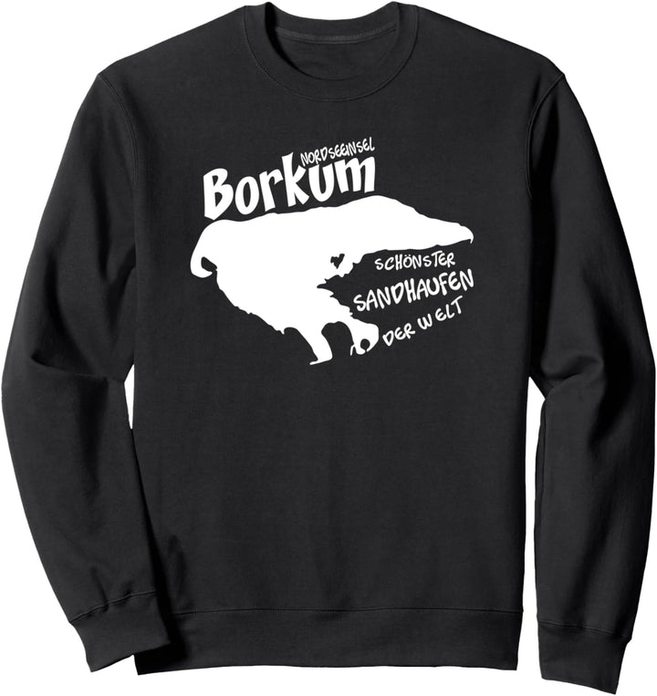Borkum schönster Sandhaufen der Welt Nordsee Geschenkidee Sweatshirt