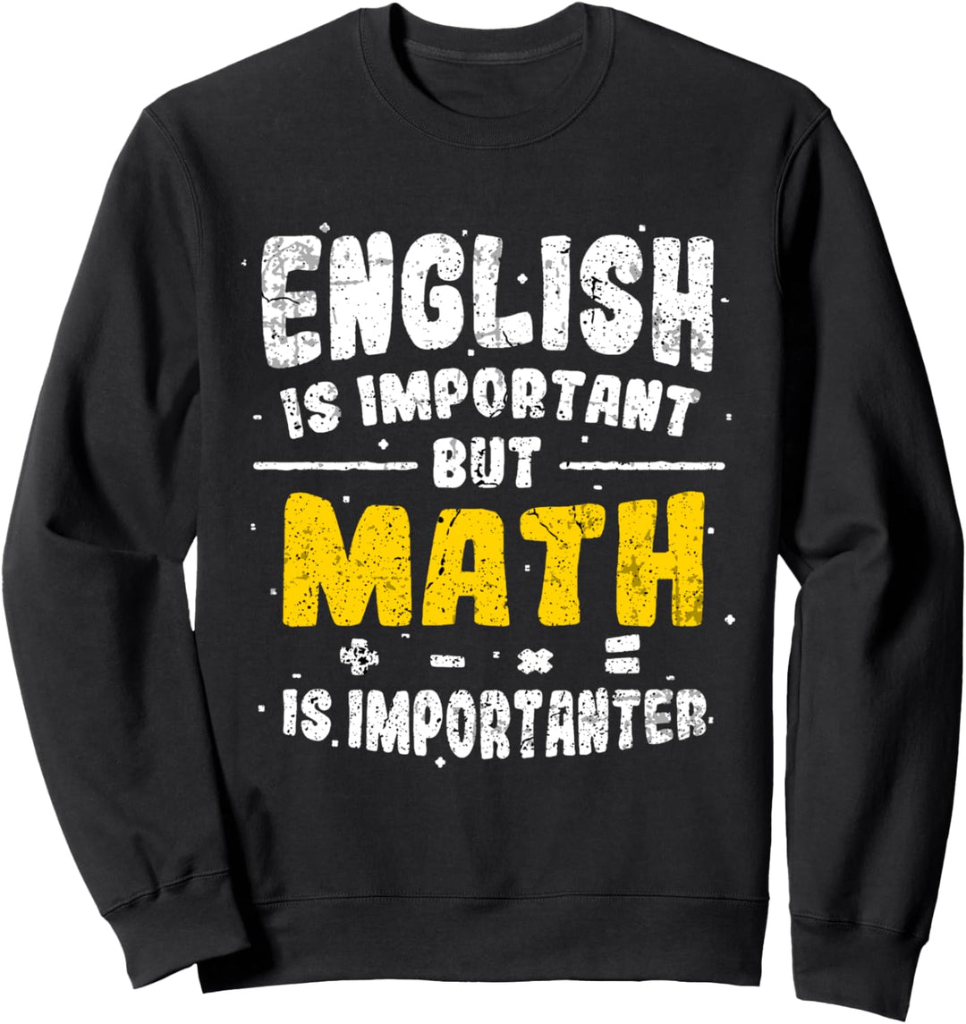 Englisch ist wichtig, aber Mathe ist wichtig Sweatshirt