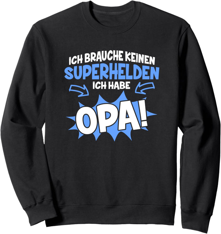 Ich brauche keinen Superhelden Ich habe Opa Enkelkind Sweatshirt