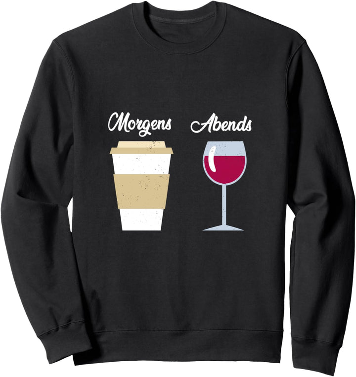 Kaffee Morgens Wein Abends Weintrinker Sweatshirt
