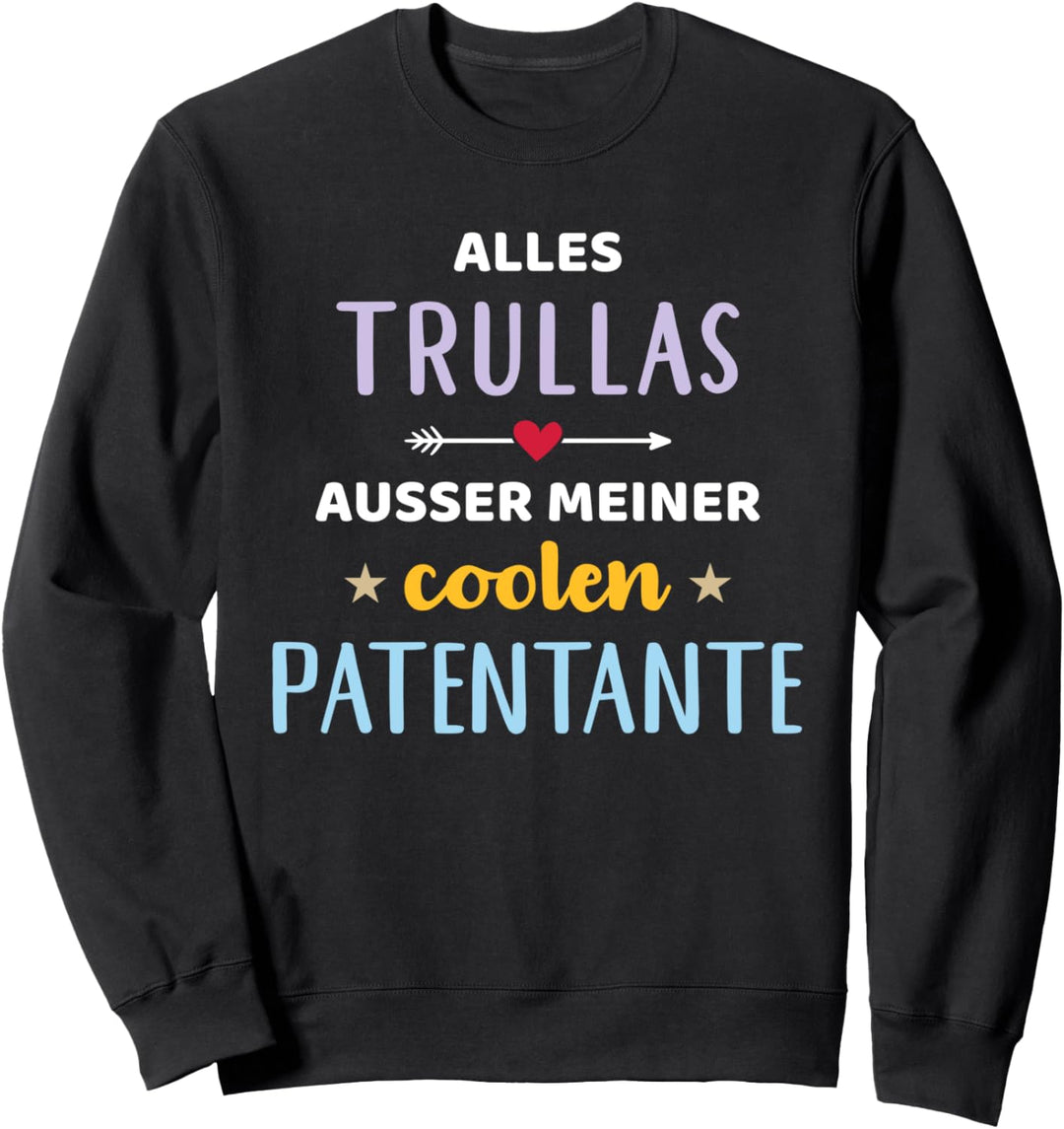 Alles Trullas ausser meiner coolen Patentante für Patenkind Sweatshirt