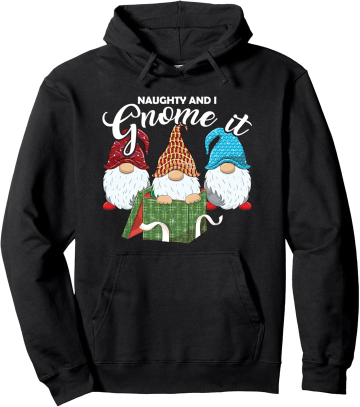 Naughty And I Gnome It - Weihnachtsweihnachtszwerge Pullover Hoodie