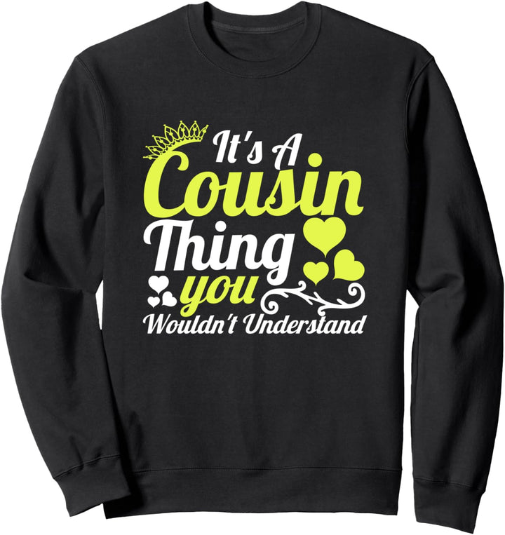It's a Cousin Thing You Wouldn't Understand Cousins Bound Sweatshirt