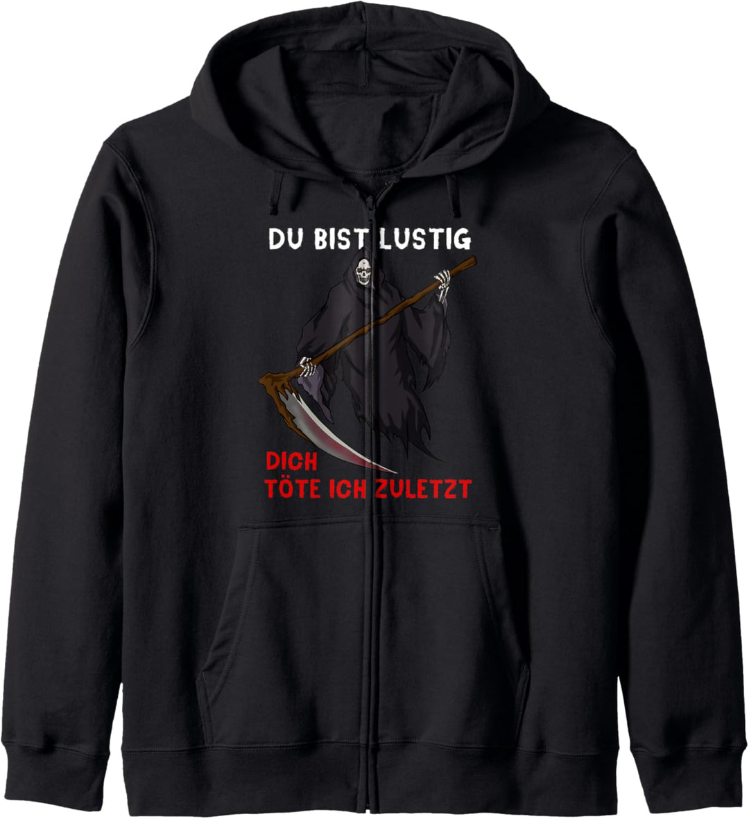 Du bist lustig dich töte ich zuletzt Sensenmann Tod Kapuzenjacke