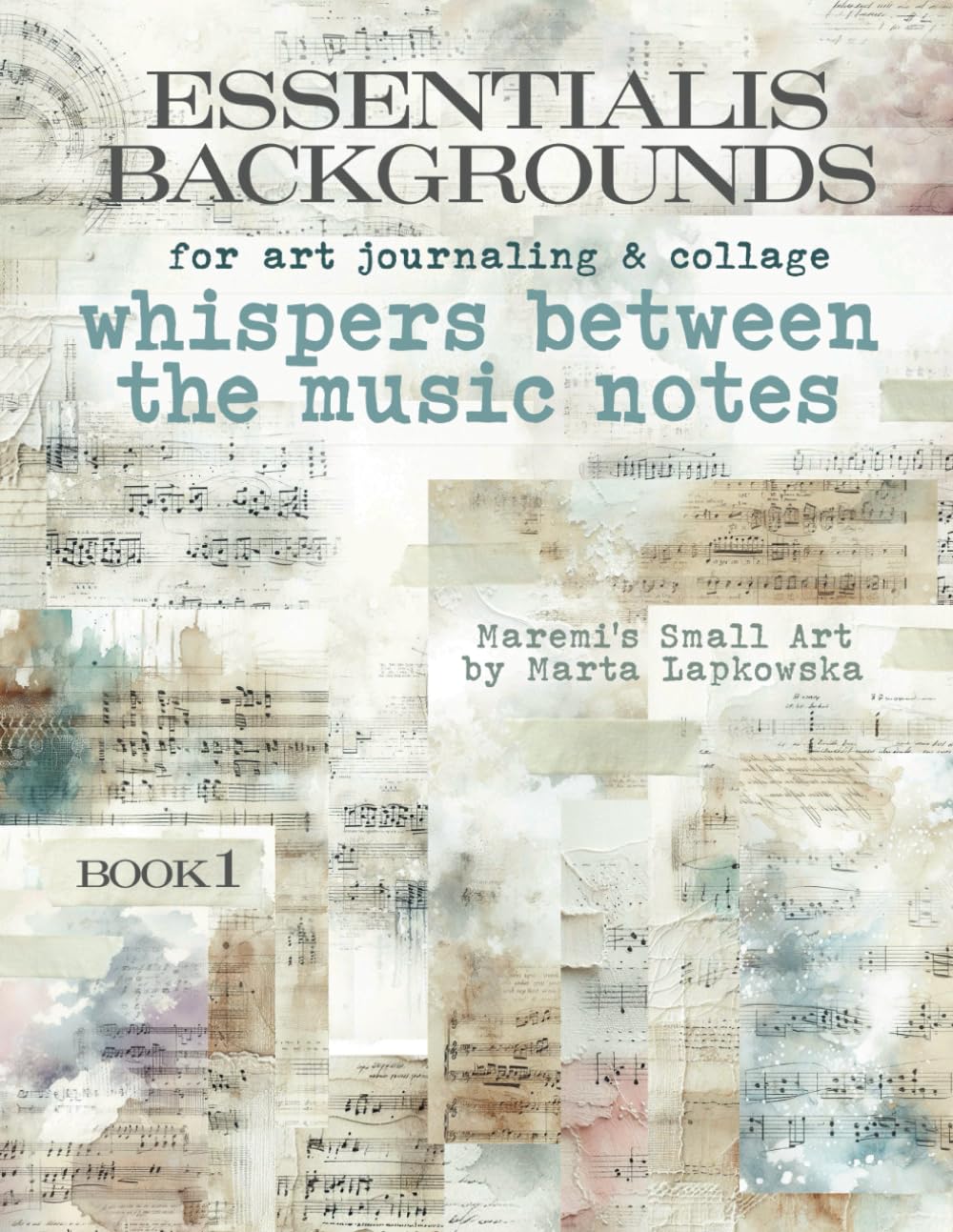 ESSENTIALIS BACKGROUNDS for art journaling & collage WHISPERS BETWEEN THE MUSIC NOTES: A book with 3