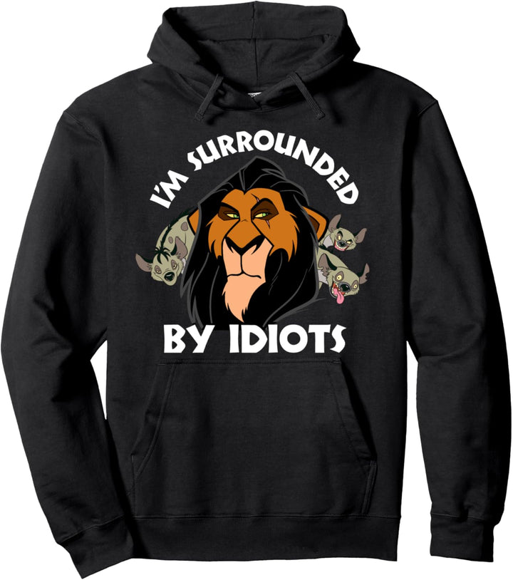Disney The Lion King Scar Hyenas I'm Surrounded By Idiots Pullover Hoodie