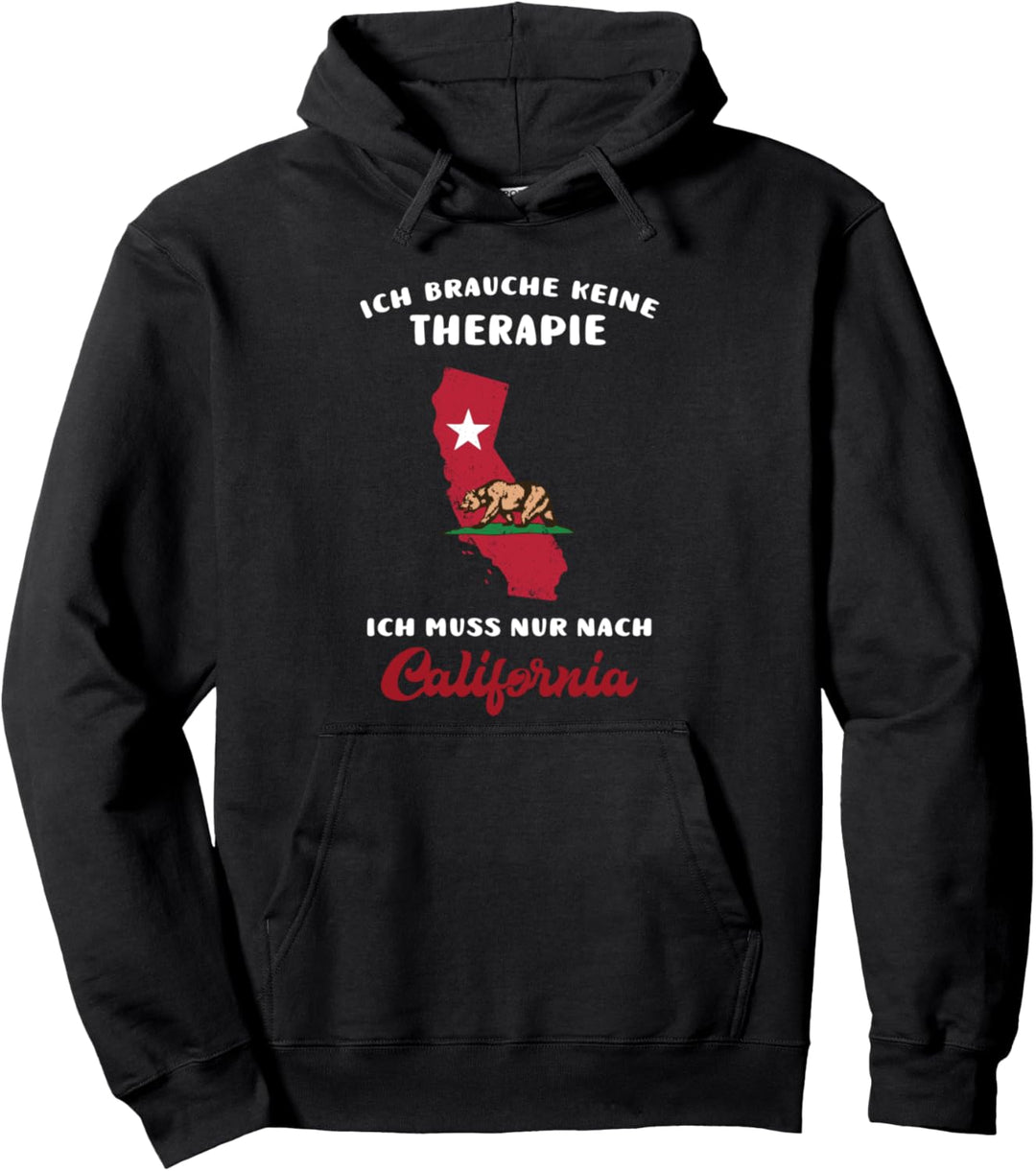 Brauche Keine Therapie Ich Muss Nur Nach Kalifornien Pullover Hoodie