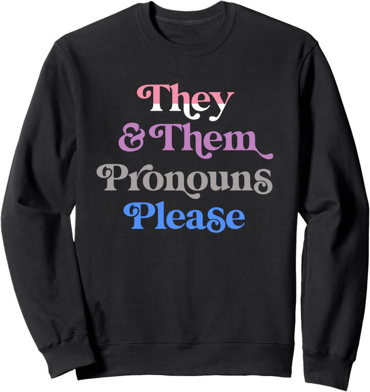 They & Them Pronouns Please Genderfluid LGBTQIA Pride Flag Sweatshirt