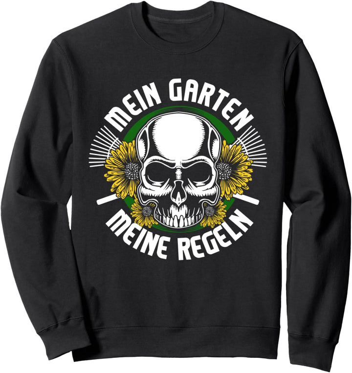 MEIN Garten MEINE Regeln | Gärtnern Hobbygärtner Gärtner Sweatshirt