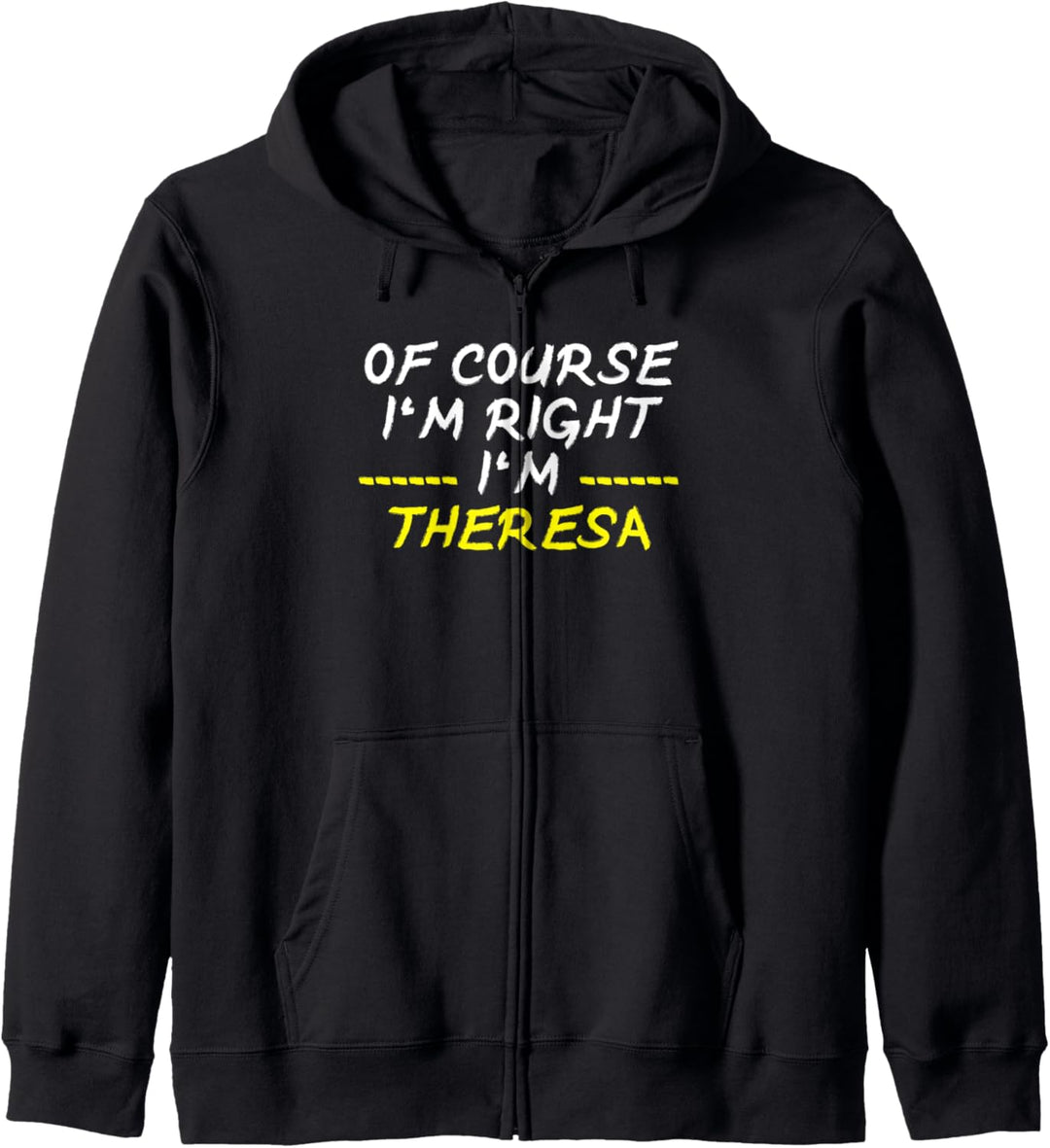 Of Course Im Right Im Theresa Kapuzenjacke