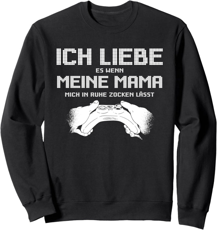 "ICH LIEBE es wenn MEINE MAMA mich zocken lässt" | Gamer Sweatshirt