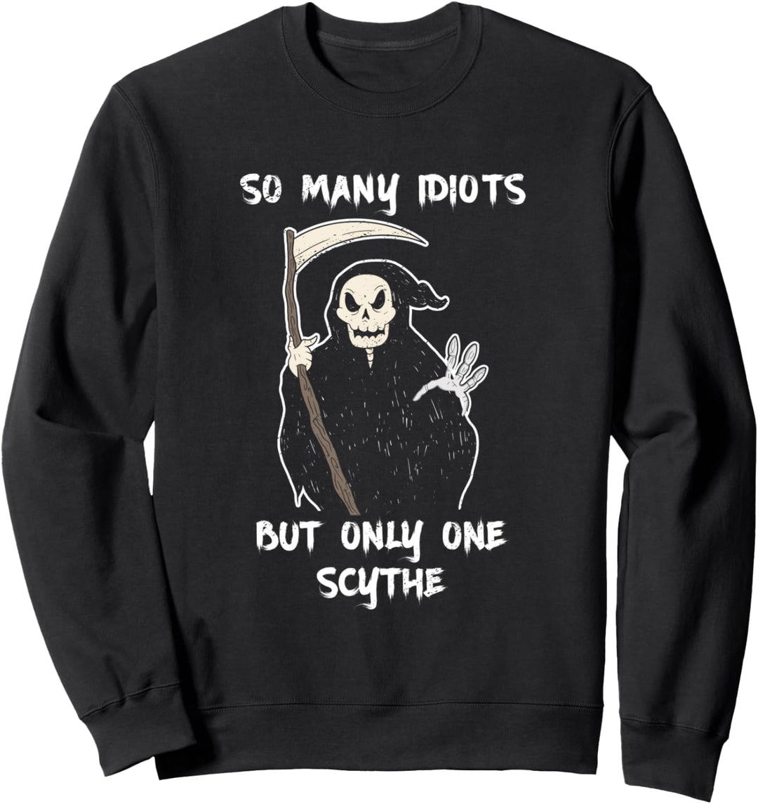 So viele Idioten, aber nur eine Sense Halloween Dark Humor Fan Sweatshirt