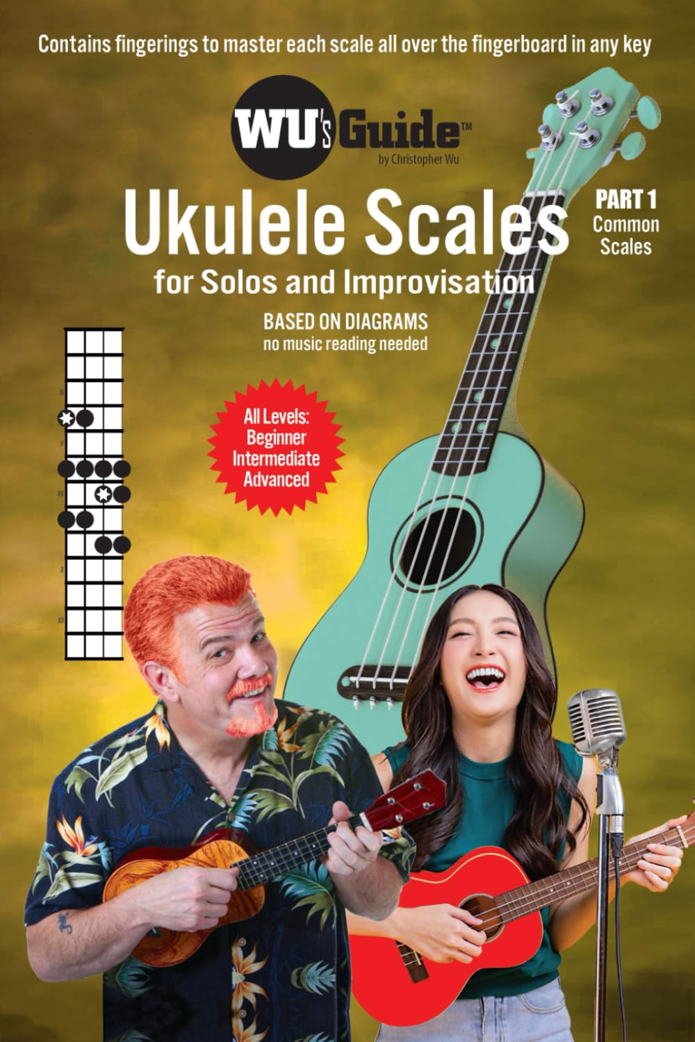Wu's Guide - Ukulele Scales - Part 1, Common Scales: For Uke Solos and Improvisation, Taschenbuch