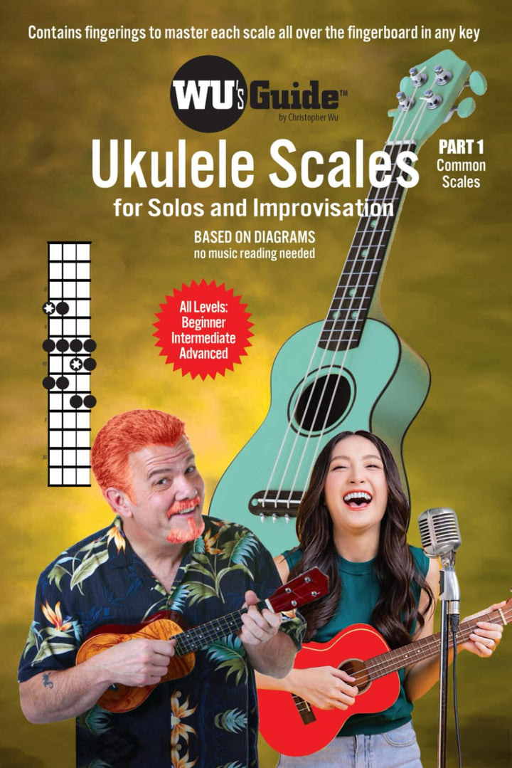 Wu's Guide - Ukulele Scales - Part 1, Common Scales: For Uke Solos and Improvisation, Taschenbuch