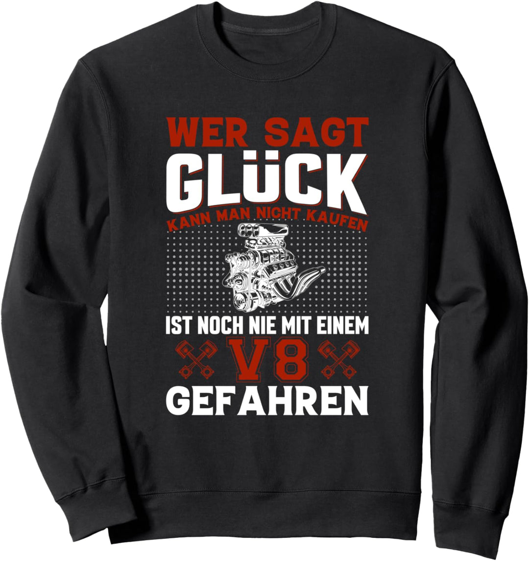 Glück kann man kaufen V8 Motor fahren, Tuning Sweatshirt