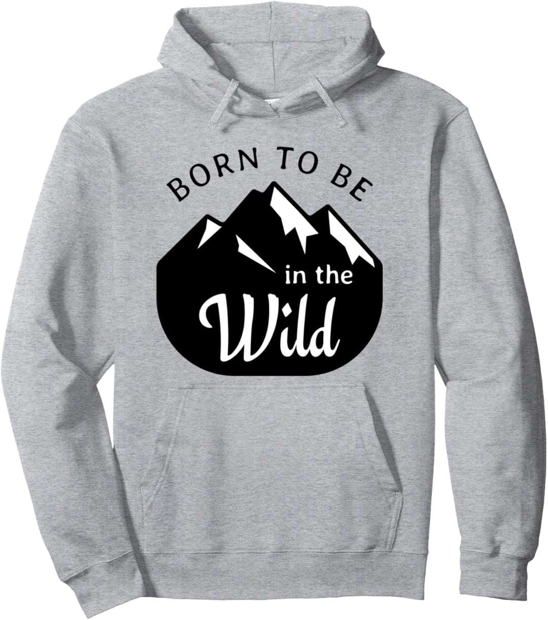 Camping Zitat Born Be In Wild Love Outdoors Mountains Camp Pullover Hoodie